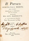 Il paroco istruito nella medicina per utilità spirituale e temporale de' suoi popoli. Dialoghi del dott. Barzellotti P.P. di Medicina pratica nell'Università di Pisa. Vol. I - Vol. II.